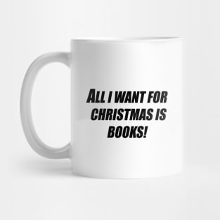 All I want for Christmas is books! Mug